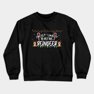 Most Likely To Pet The Reindeer Funny Christmas Crewneck Sweatshirt